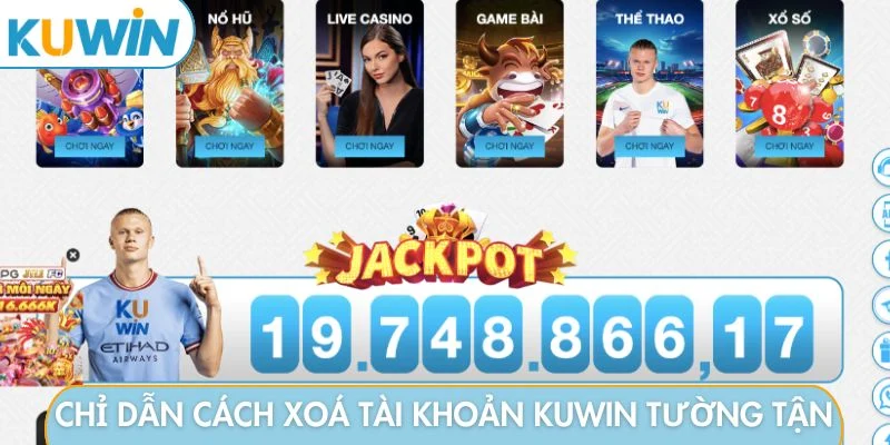 Chỉ dẫn cách xoá tài khoản KUWIN tường tận