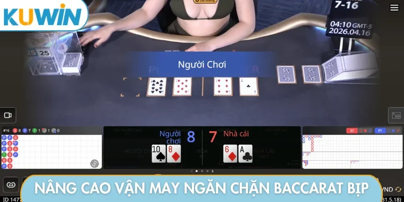 Nâng cao vận may ngăn chặn Baccarat bịp